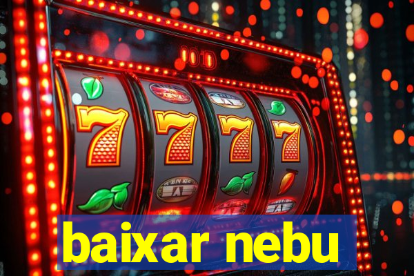 baixar nebu